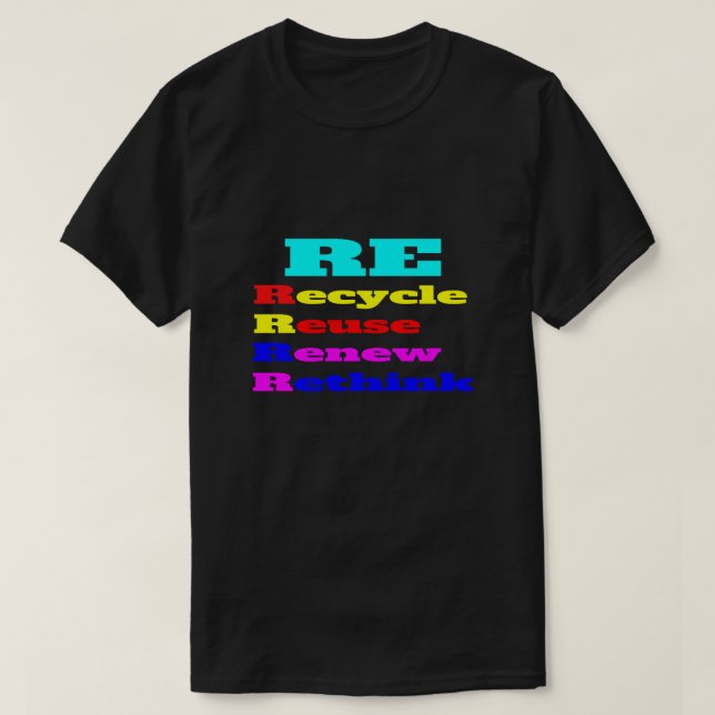 Recycle Reuse Renew Rethink T-Shirt (Design Front)