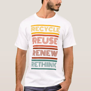 Recycle Reuse Renew Rethink T-Shirt