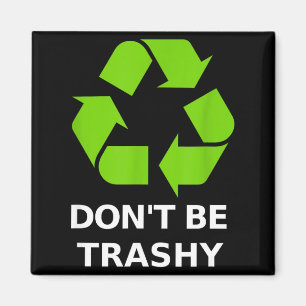 Recycling Don't Trashy Recycling Green Earth  Magnet