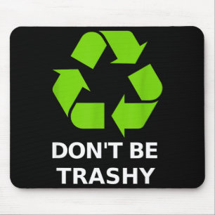 Recycling Don't Trashy Recycling Green Earth  Mouse Mat