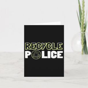 Recycling Environmentalist Recycle Police Earth Da Card