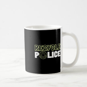 Recycling Environmentalist Recycle Police Earth Da Coffee Mug