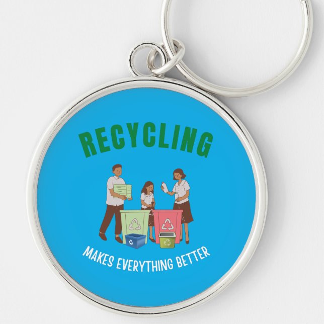 Recycling makes everything better key ring (Front)