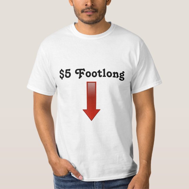 Red_20arrow_20pointing_20down_1_, $5 Footlong T-Shirt (Front)