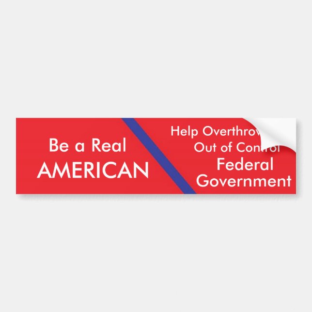Red, Be a Real, AMERICAN, Help Overthrow an, Ou... Bumper Sticker (Front)