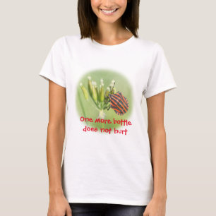 Red Bug - One More Bottle Does Not Hurt T-Shirt