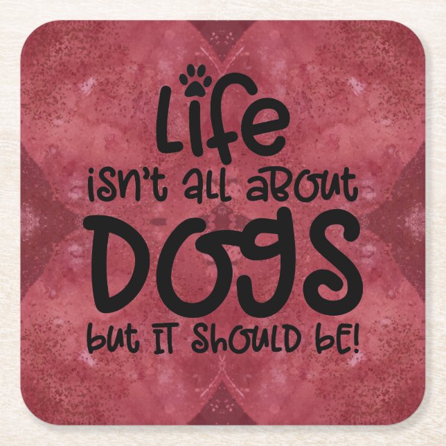 Red Burgundy Life's About Dogs Coasters (Front)