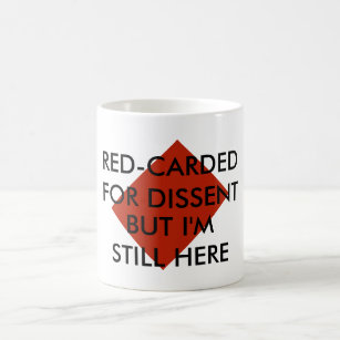 Red-Carded for Dissent But Still Here Resistance Coffee Mug