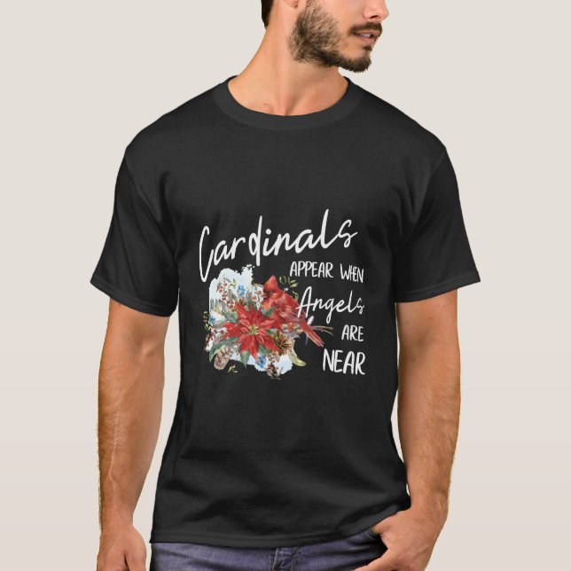 Red Cardinals Appear When Angels Are Near Bird T-Shirt (Front)