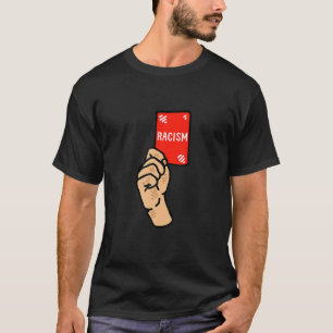 Red Cards Against Racism Soccer Football T-Shirt