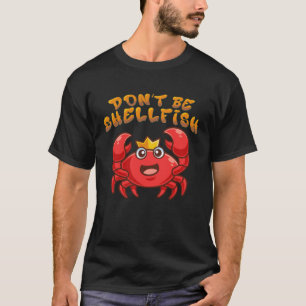 Red Crab  Lobster Don t Be Shellfish Halloween T-Shirt