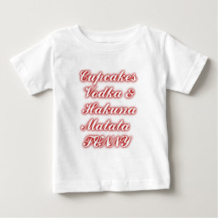Red Cupcakes Vodka  Hakuna Matata FUNNY. Baby T-Shirt
