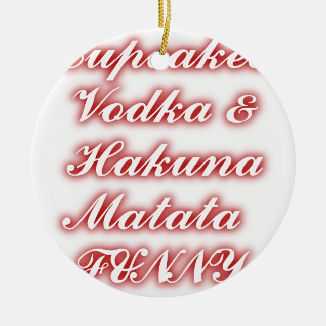 Red Cupcakes Vodka  Hakuna Matata FUNNY. Ceramic Tree Decoration (Front)