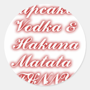 Red Cupcakes Vodka Hakuna Matata FUNNY. Classic Round Sticker