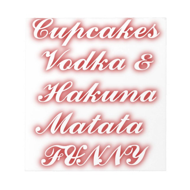 Red Cupcakes Vodka  Hakuna Matata FUNNY. Notepad (Front)