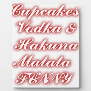 Red Cupcakes Vodka  Hakuna Matata FUNNY. Plaque
