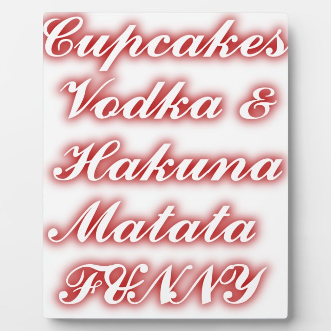 Red Cupcakes Vodka  Hakuna Matata FUNNY. Plaque (Front)