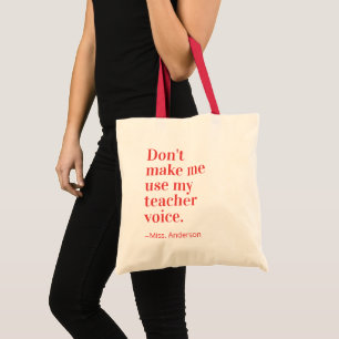 Red Don't Make Me Use My Teacher Voice Tote Bag
