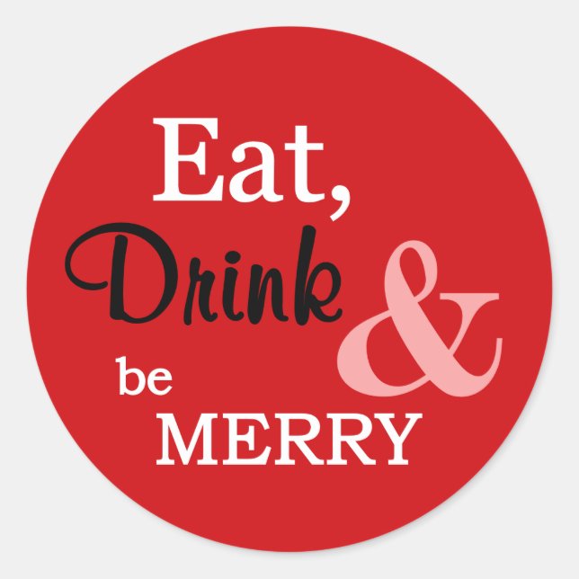 Red Eat, Drink and Be Merry Christmas Holidays Classic Round Sticker (Front)