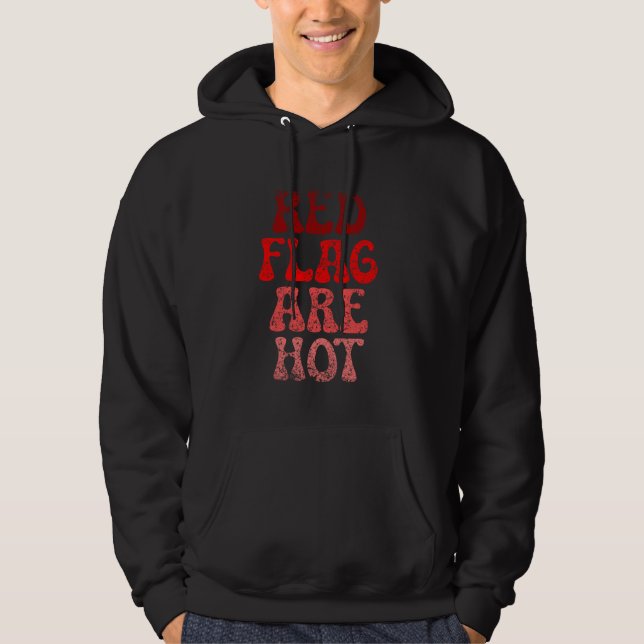 Red Flags Are Hot Meme Joke Funny Red Flag Hoodie (Front)