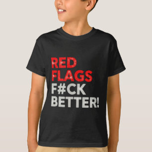Red flags better valentine's day dating humor T-Shirt