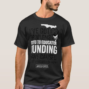 Red For Ed Florida Teacher Protest 99 Problems T-Shirt