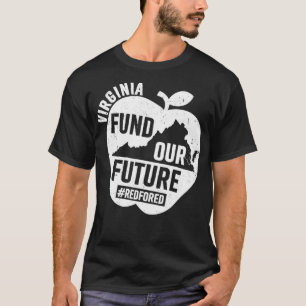 Red For Ed  Virginia Teachers Fund Our Future  T-Shirt