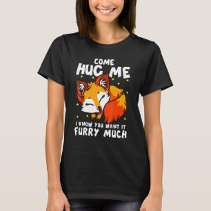 Red Fox Girl Come Hug Me I Know You Want It Furry T-Shirt