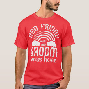 Red Friday Support Groom Husband Until Home Milita T-Shirt