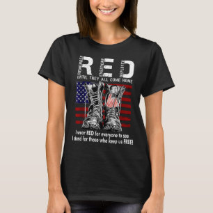 Red Friday Suprt Our Troops Until They All Come Ho T-Shirt