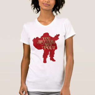 Red & Gold Santa Toy bag You Better Not Pout T-Shirt