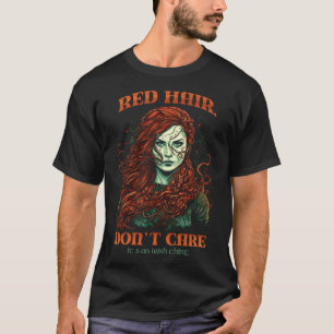 Red Hair Don t Care It s an Irish Thing Red head T-Shirt