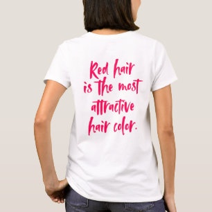 Red hair is the most attractive hair color. T-Shirt