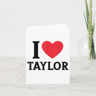 Red Heart I Love Taylor For Teens Girls Kids Women Card