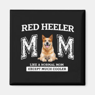 Red heeler mum like a normal mum except much coole magnet