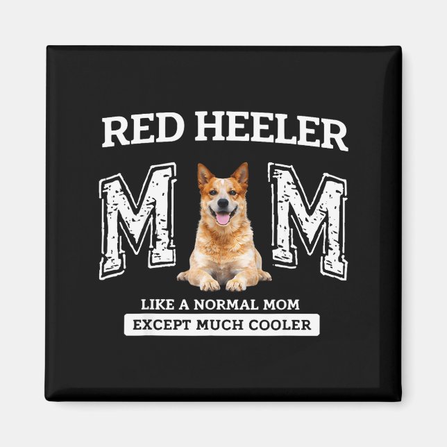 Red heeler mum like a normal mum except much coole magnet (Front)