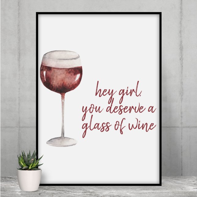 Red Hey Girl You Deserve A Glass Of Wine Quote Poster (Creator Uploaded)