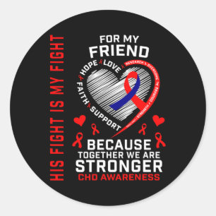 Red His Fight Is My Fight Friend Chd Awareness Hea Classic Round Sticker