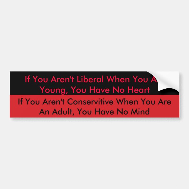 red, If You Aren't Liberal When You Are Young, ... Bumper Sticker (Front)