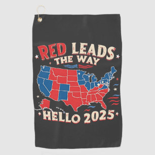 Red Leads the Way Hello 2025 Inauguration Trump Golf Towel