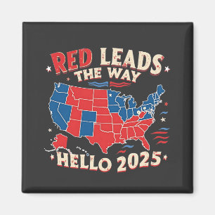 Red Leads the Way Hello 2025 Inauguration Trump Magnet