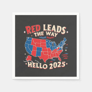 Red Leads the Way Hello 2025 Inauguration Trump Napkin