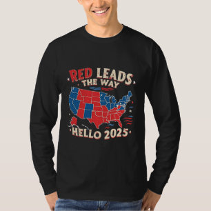 Red Leads the Way Hello 2025 Inauguration Trump T-Shirt