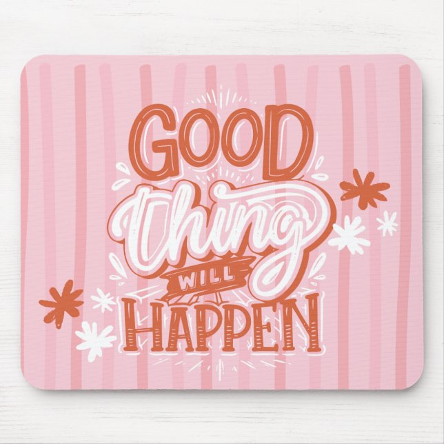 Red Lettering Good Things Will Happen Mouse Mat (Front)