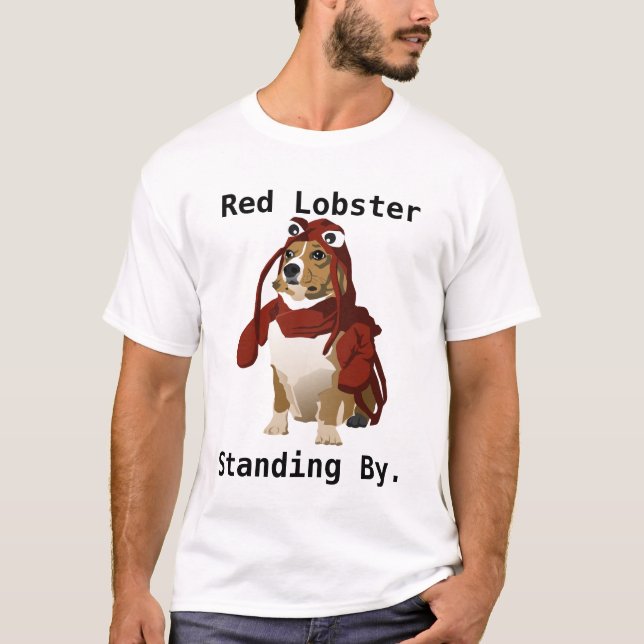 Red Lobster Standing By Dog Fort Meme T-Shirt (Front)