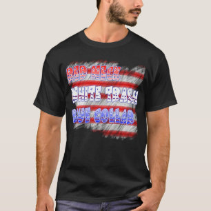 Red Neck White Trash Blue Collar T-Shirt