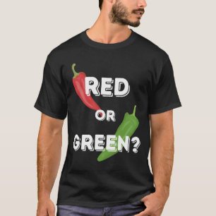 Red or Green Chile New Mexico Hatch Chiles  T-Shirt