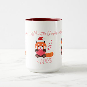 Red panda: All I want for Christmas is LOVE Mug