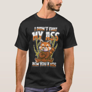 Red Panda Humorous   I Didnt Fart My Butt Blew You T-Shirt