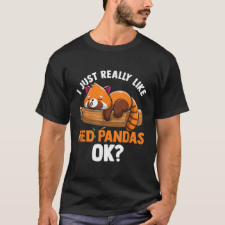 Red Panda I Just Really Like Red Pandas Ok Red Pan T-Shirt